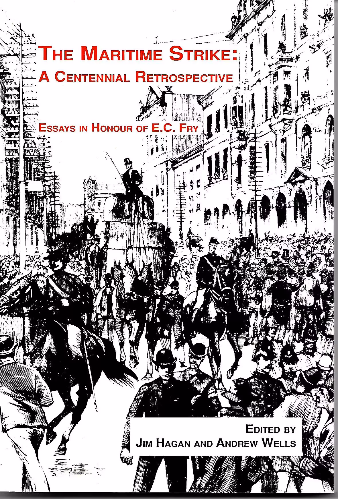 The Maritime Strike: A Centennial Retrospective, Essays in Honour of E C Fry