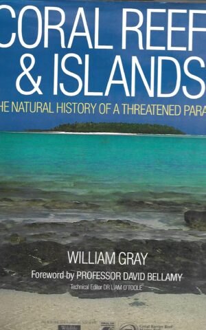 Coral Reefs & Islands, The Natural History of a Threatened Paradise