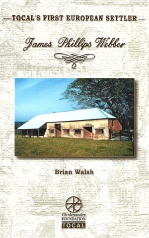 Tocal's First European Settler, James Phillips Webber