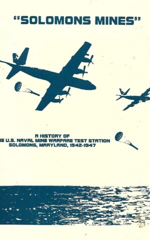 Solomons Mines, A History of the US Naval Mine Warfare Test Station, Solomons, Maryland 1942 - 1947