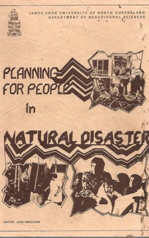 Planning for People in Natural Disaster, A Collection of Papers Presented at Three Public Seminars in Townsville (1977) Mackay (1978) and Cairns (1978)