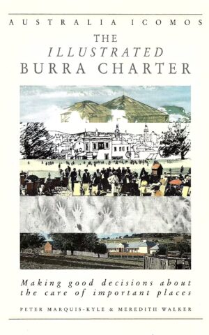 The Illustrated Burra Charter, Making Good Decisions About the Care of Important Places