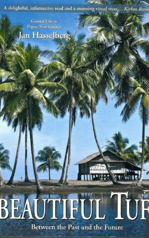 Beautiful Tufi, Between the Past and the Future, Coastal Life in Papua New Guinea
