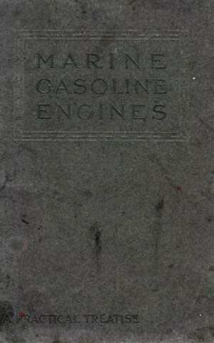 Marine Gasoline Engines, A Practical Treatise