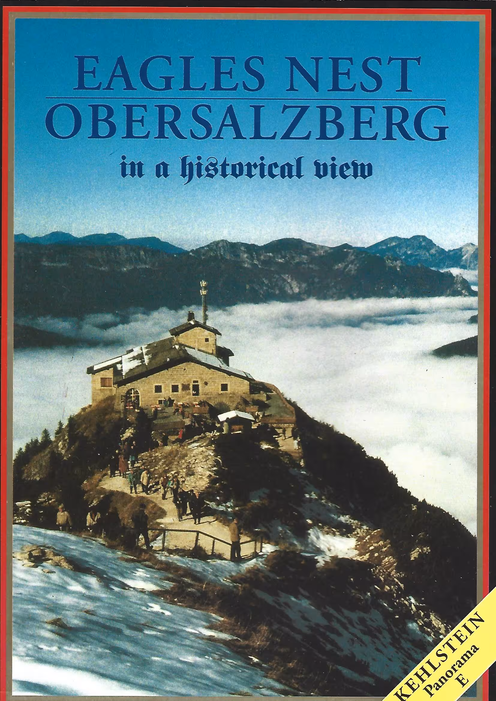 Eagles Nest Obersalzberg in a Historical View