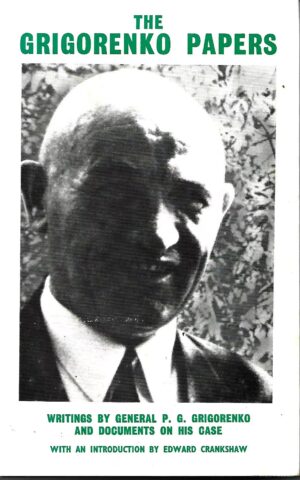The Grigorenko Papers, Writings by General P G Grigorenko and Documents on his Case