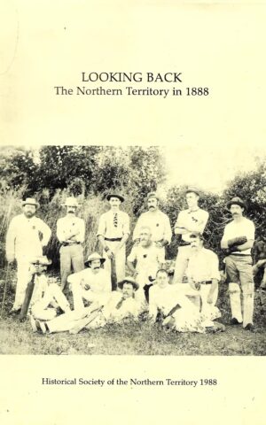 Looking Back, The Northern Territory in 1888