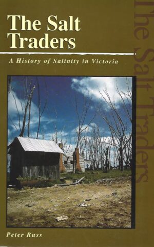 The Salt Traders, A History of Salinity in Victoria