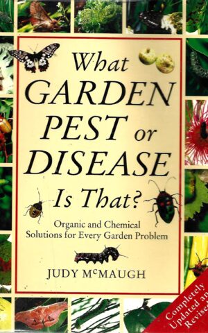 What Garden Pest or Disease is That? Organic and Chemical Solutions for Every Garden Problem