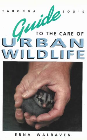 Taronga Zoo's Guide to the Care of Urban Wildlifew