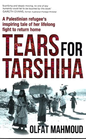 Tears for Tarshiha, A Palestinian Refugee's Inspiring Tale of Her Lifelong Fight to Return Home