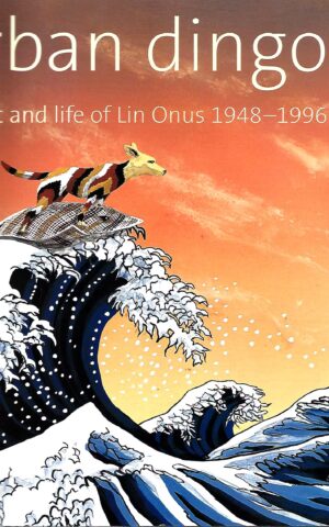 Urban Dingo, The Art and Life of Lin Onus 1948 - 1996