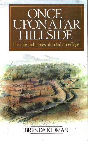 Once Upon a Far Hillside, The Life and Times of an Indian Village