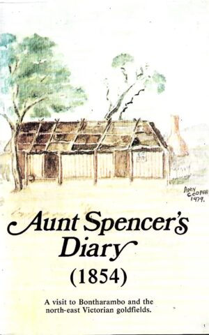 Aunt Spencer's Diary (1854) A Visit to Bontharambo and the North-East Victorian Goldfields