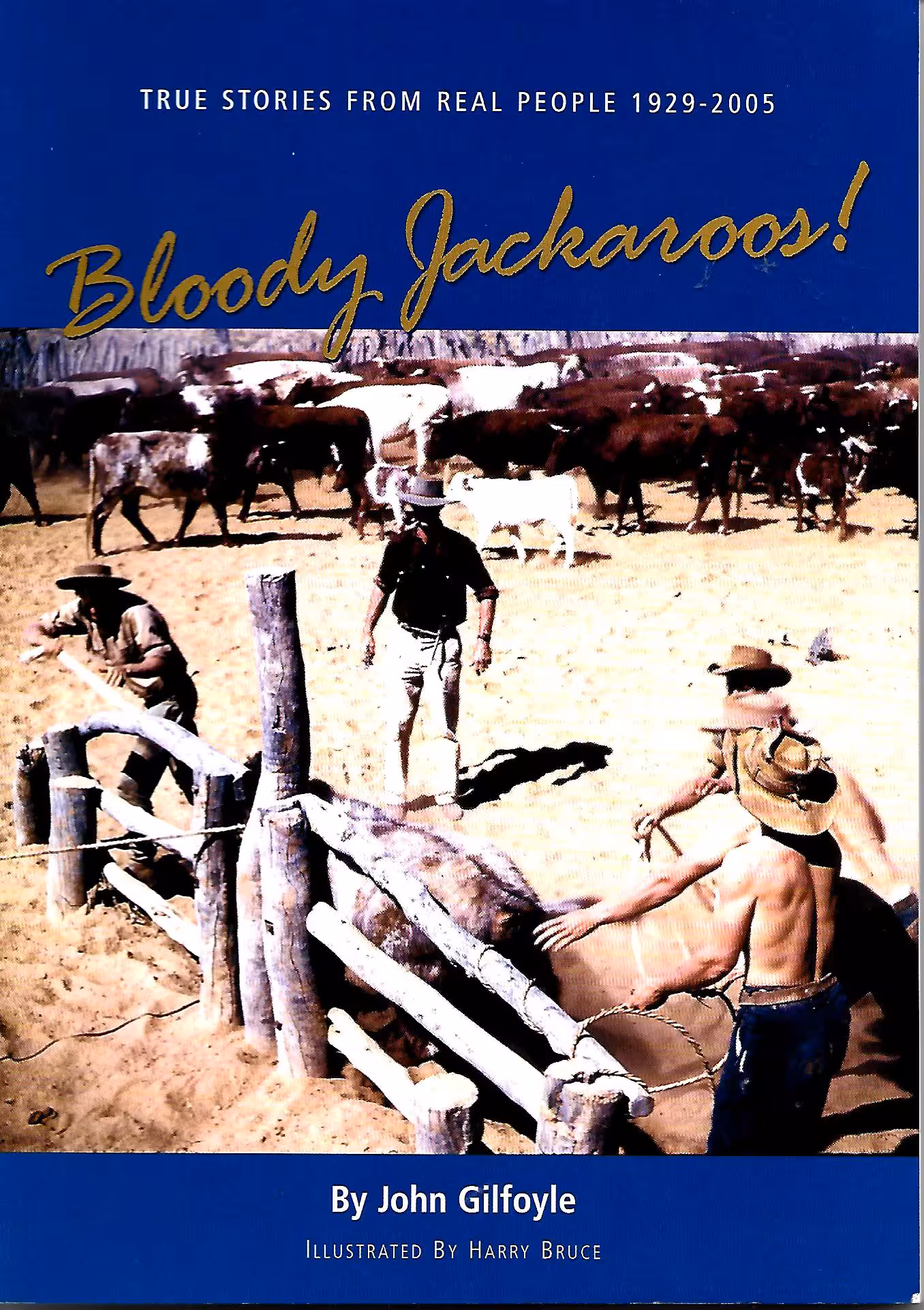 Bloody Jackaroos! True Stories from Real People 1929-2005
