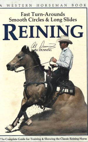 Reining, Fast Turn-Arounds, Smooth Circles & Long Slides, The Complete Guide for Training & Showing the Classic Reining Horse, A Western Horseman Book