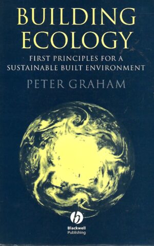 Building Ecology, First Principles for a Sustainable Built Environment