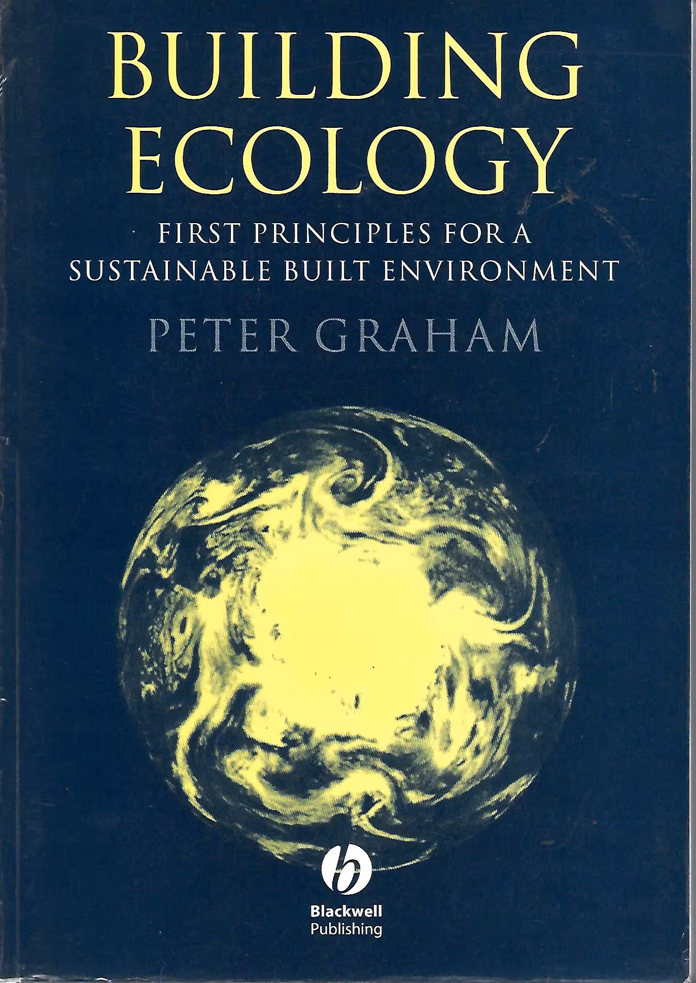 Building Ecology, First Principles for a Sustainable Built Environment