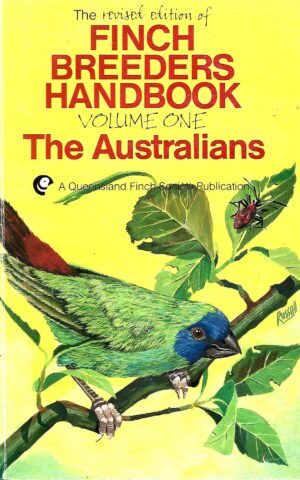The Revised Edition of Finch Breeders Handbook, Volume One, The Australians