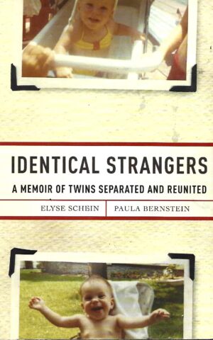 Identical Strangers, A memoir of Twins Separated and Reunited