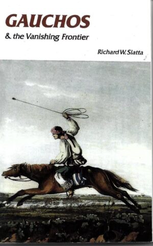 Gauchos & the Vanishing Frontier
