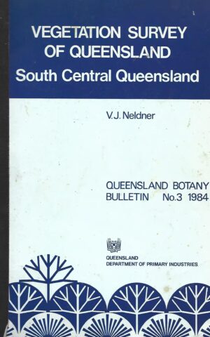 Vegetation Survey of Queensland, South Central Queensland, Queensland and Botany Bulletin N0. 3 1984