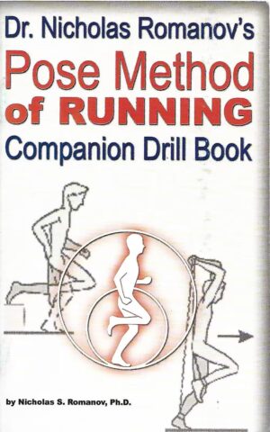 Dr. Nicholas Romanov's Pose Method of Running Companion Drill Book