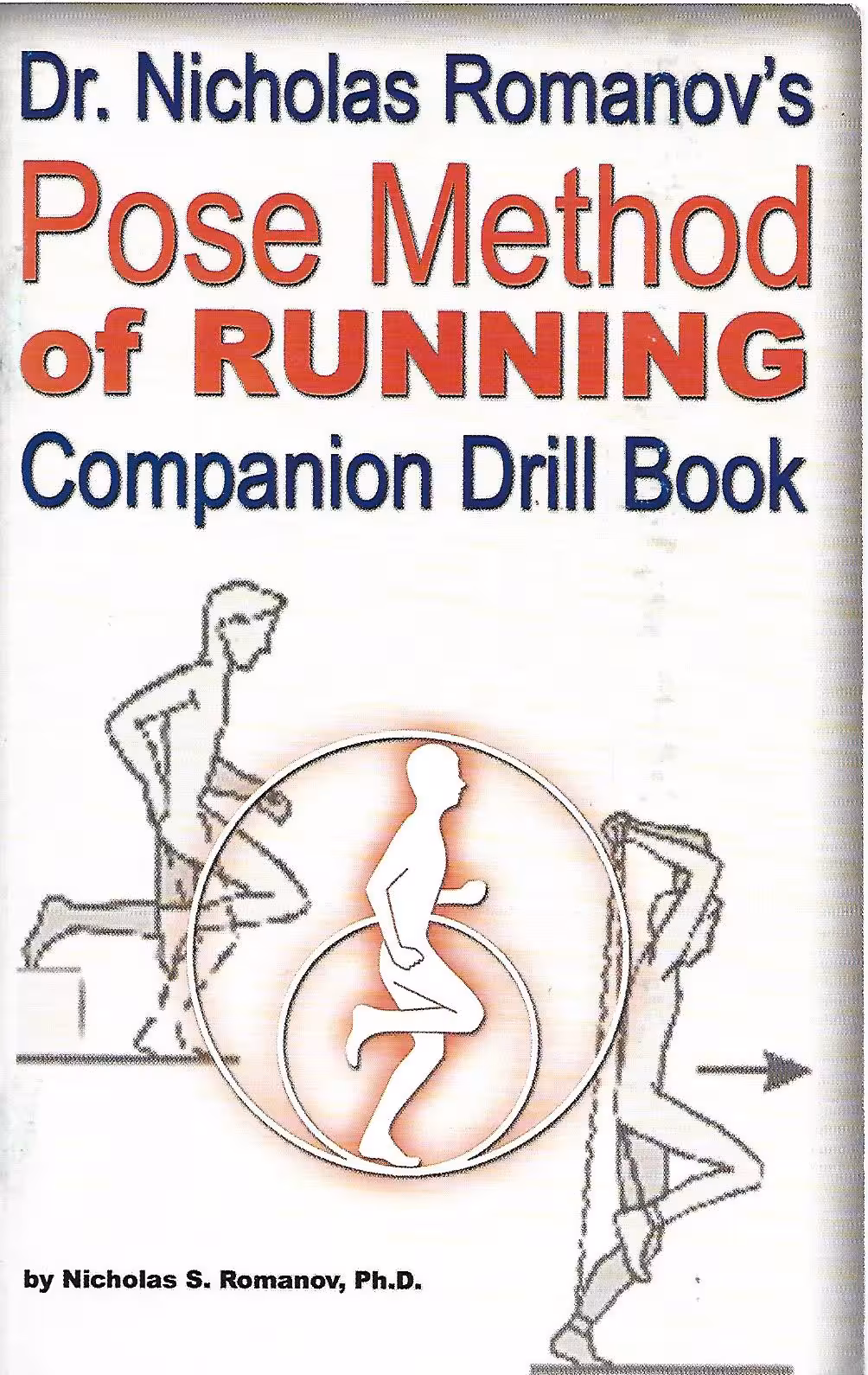 Dr. Nicholas Romanov's Pose Method of Running Companion Drill Book