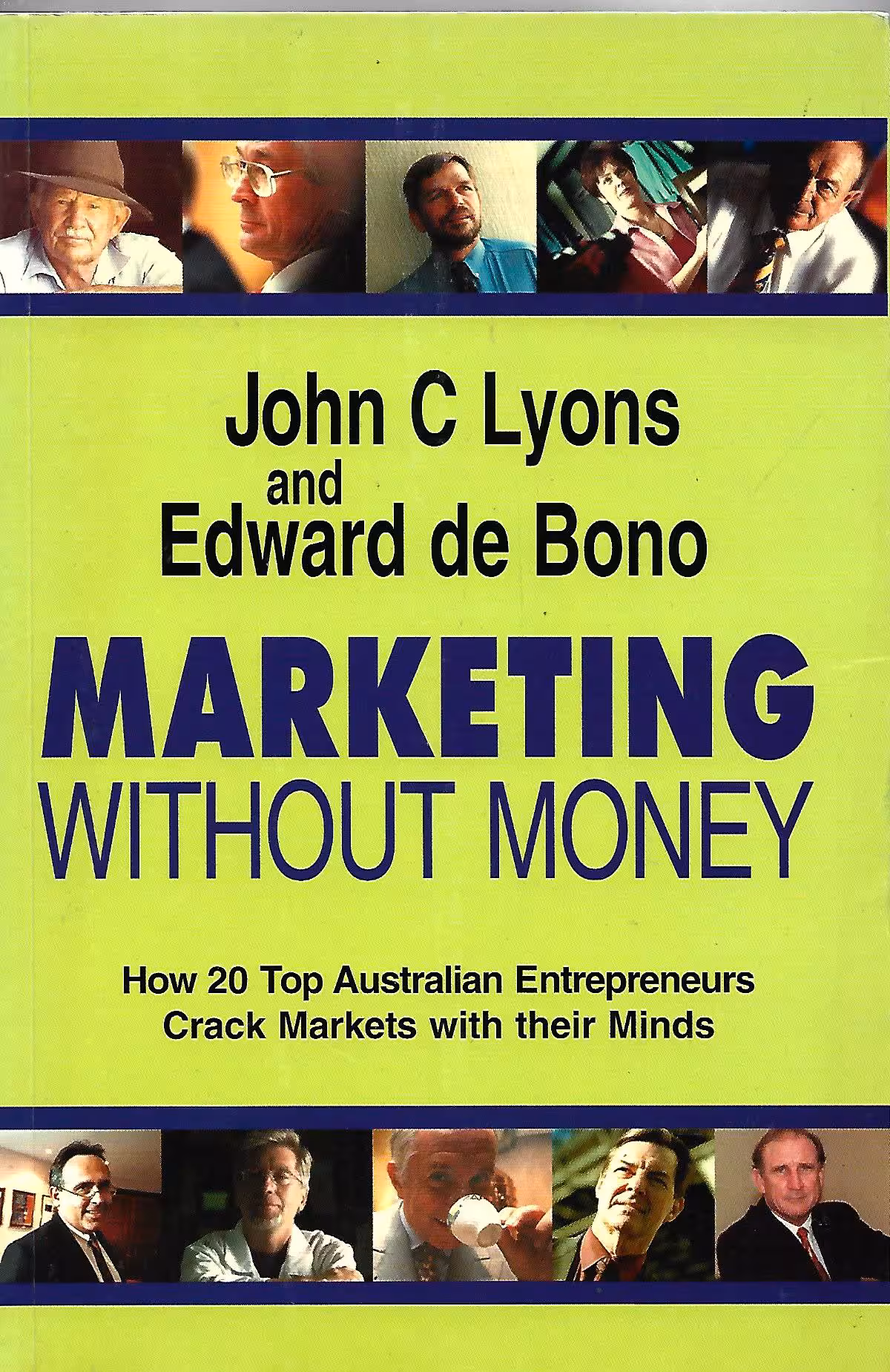 Marketing Without Money, How 20 Top Australian Entrepreneurs Crack Markets With Their Minds