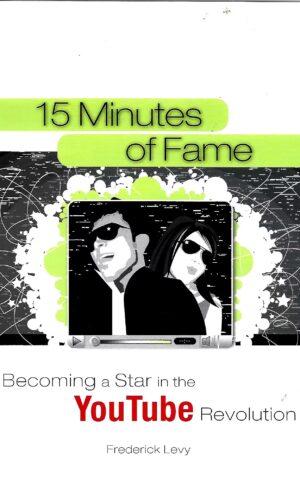 15 Minutes of Fame, Becoming a Star in the You Tube Revolution