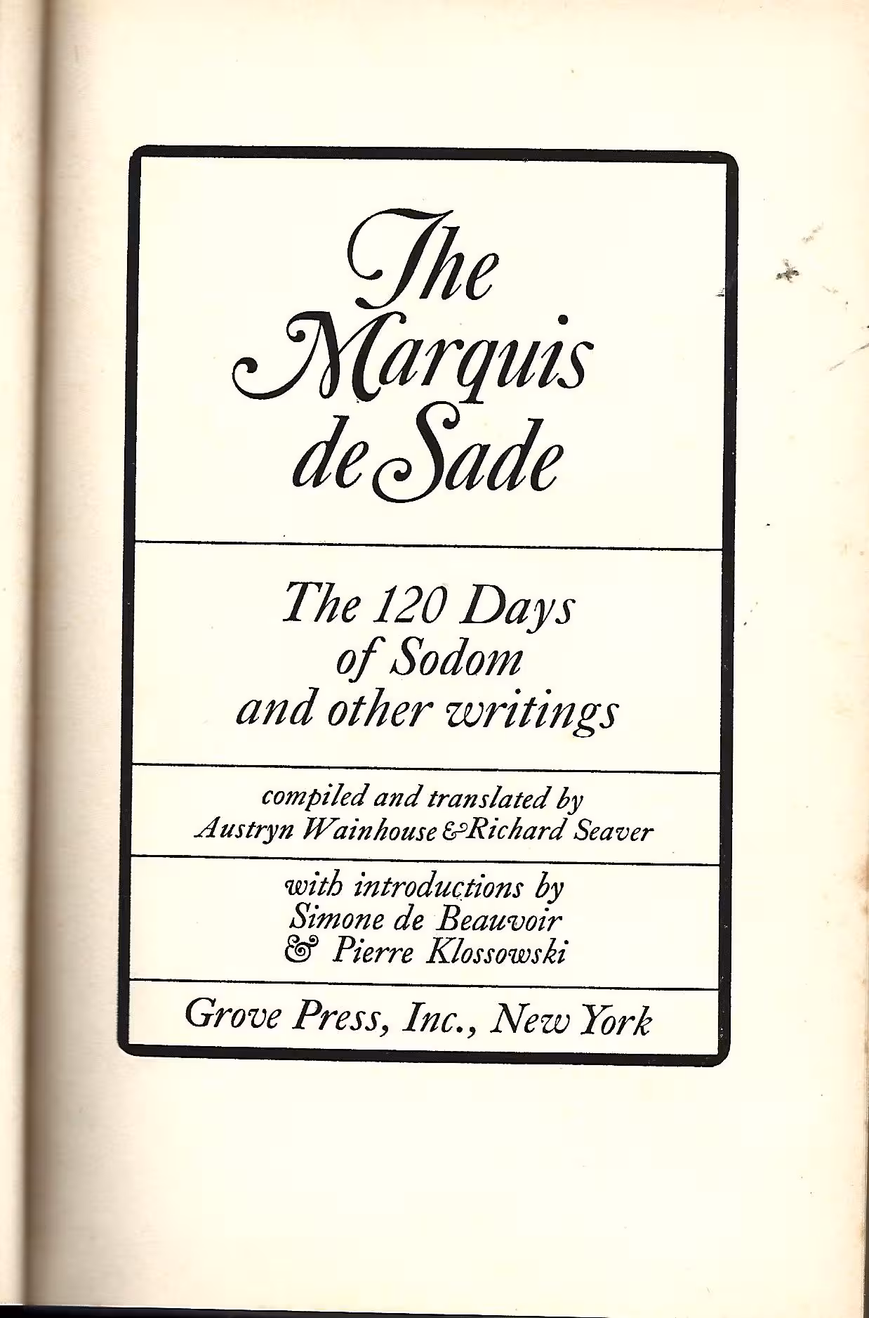 The Marquis de Sade, The 120 Days of Sodom and Other Writings, Compiled and Translated by Austryn Wainhouse & Richard Seaver with introductions by Simone de Beauvoir & Pierre Klossowski