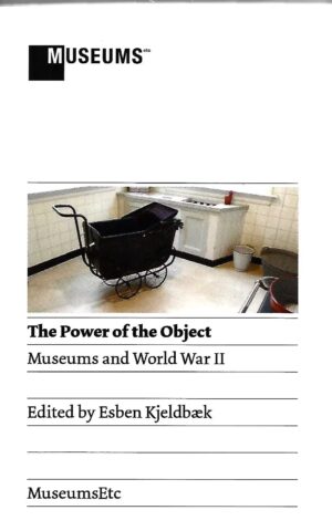 Museums. The Power of the Object, Museums and World War II