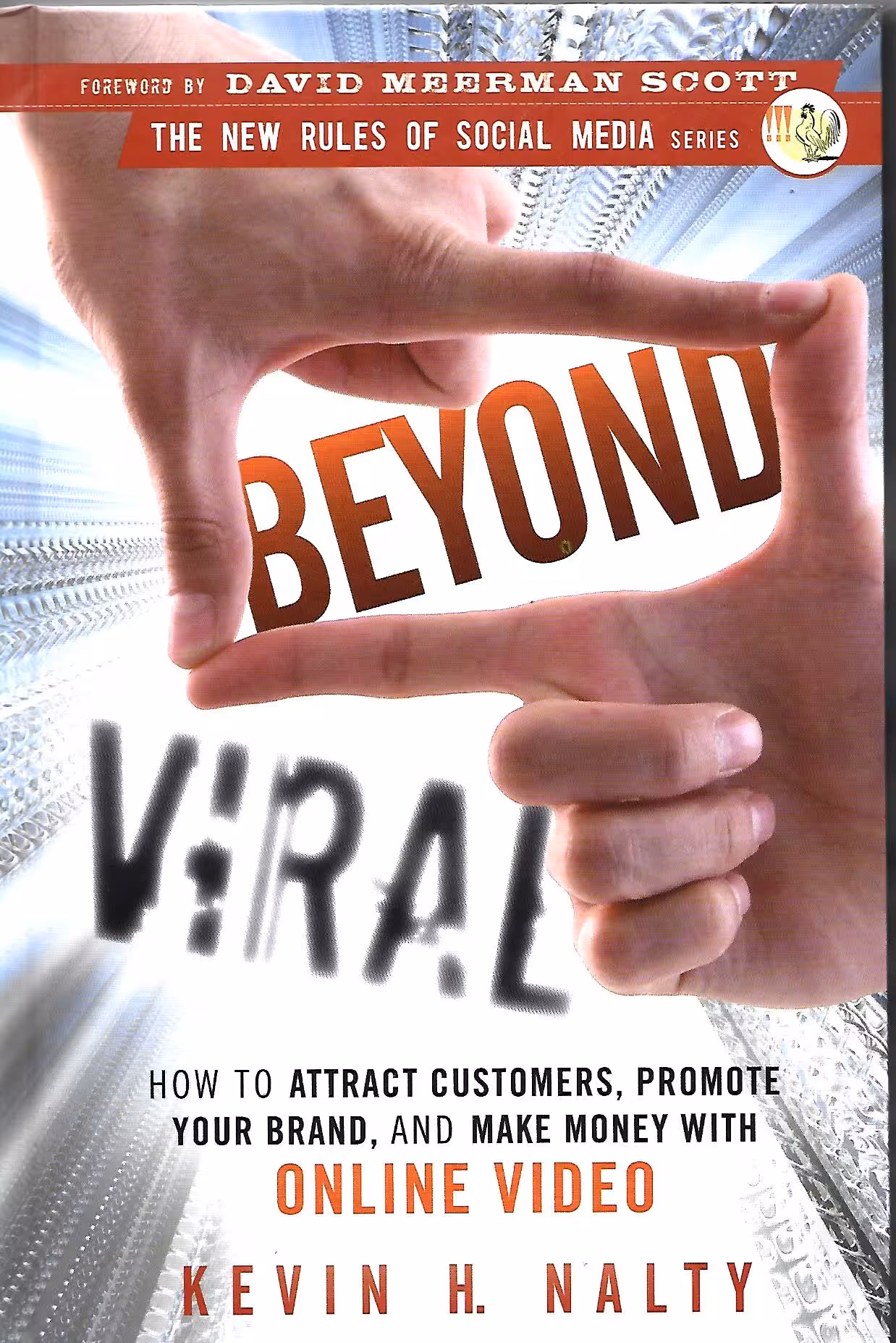 Beyond Viral, How to Attract Customers, Promote Your Brand, and Make Money woth Online Video