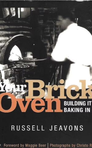 Your Brick Oven, Building It & Baking In It