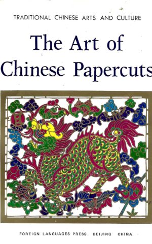 The Arts of Chinese Papercuts, Traditional Chinese Arts and Culture