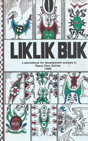 LikLik Buk, A Sourcebook for Development Workers in Papua New Guinea 1986