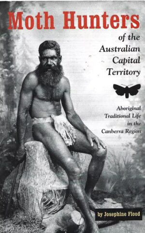 Moth Hunters of the Australian Capital Territory, Aboriginal Traditional Life in the Canberra Region