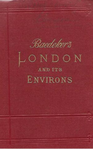 Baedeker's London and its Environs, Handbook for Travellers With 9 Maps and 19 Plans
