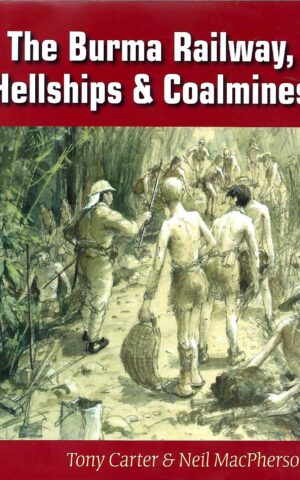 The Burma Railway, Hellships & Coalmines