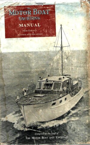 The Motor Boat and Yachting Manual 16th Edition, Revised and Enlarged