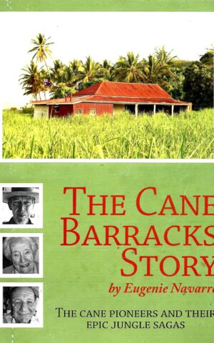 The Cane Barracks Story, The Cane Pioneers and their Epic Jungle Sagas