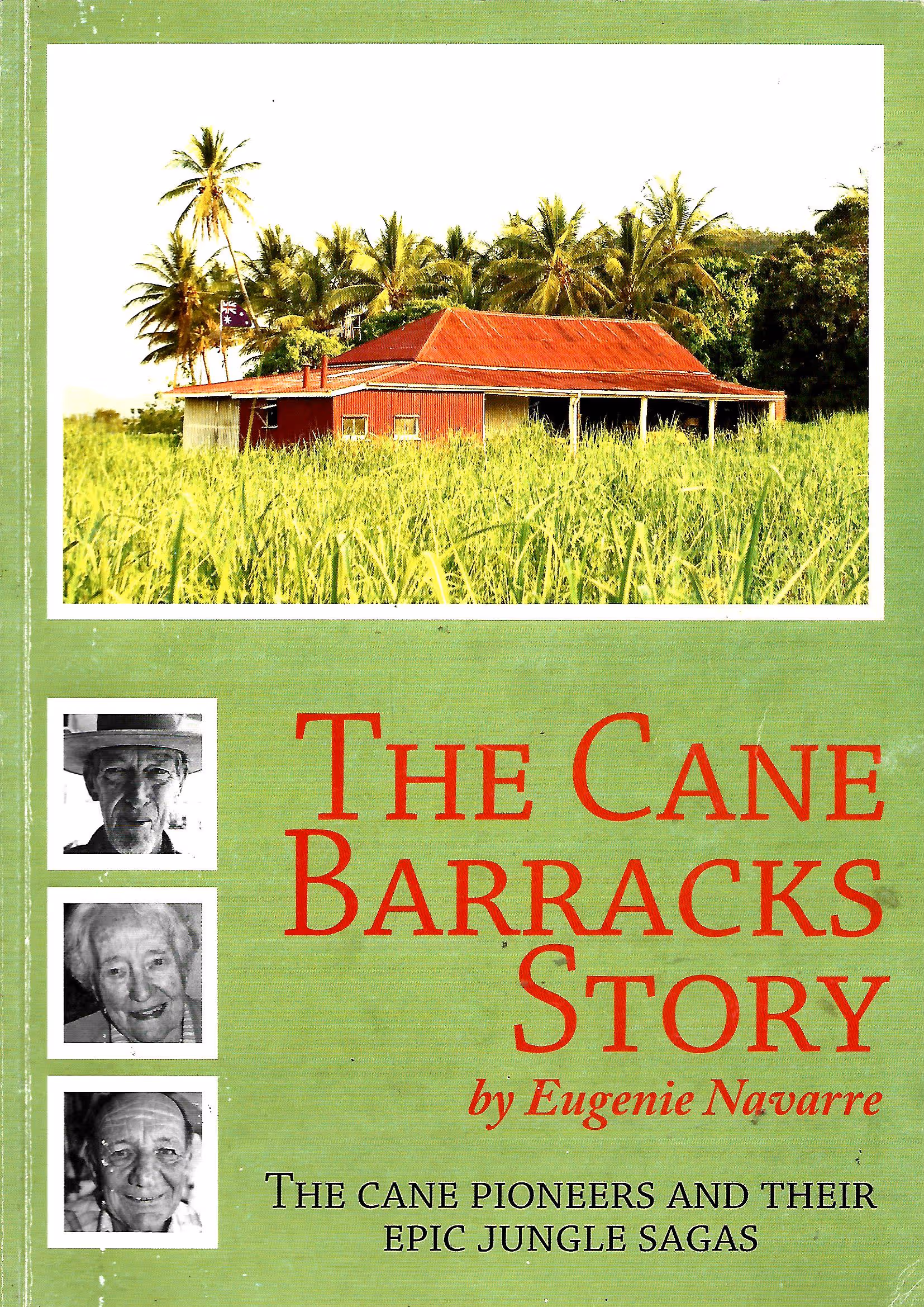 The Cane Barracks Story, The Cane Pioneers and their Epic Jungle Sagas