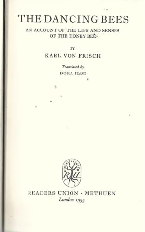 The Dancing Bees, An Account of the Life and Senses of the Honey Bee