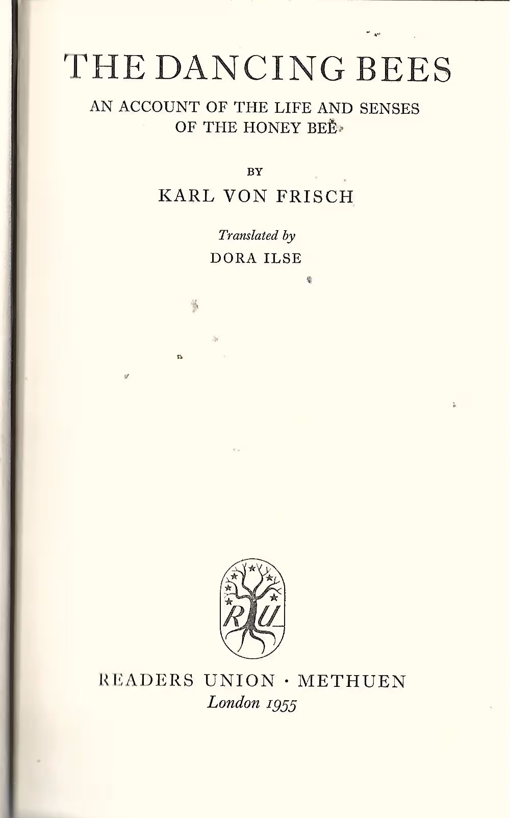 The Dancing Bees, An Account of the Life and Senses of the Honey Bee