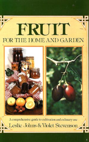 Fruit for the Home and Garden, A Comprehensive Guide to Cultivation and Culinary Use