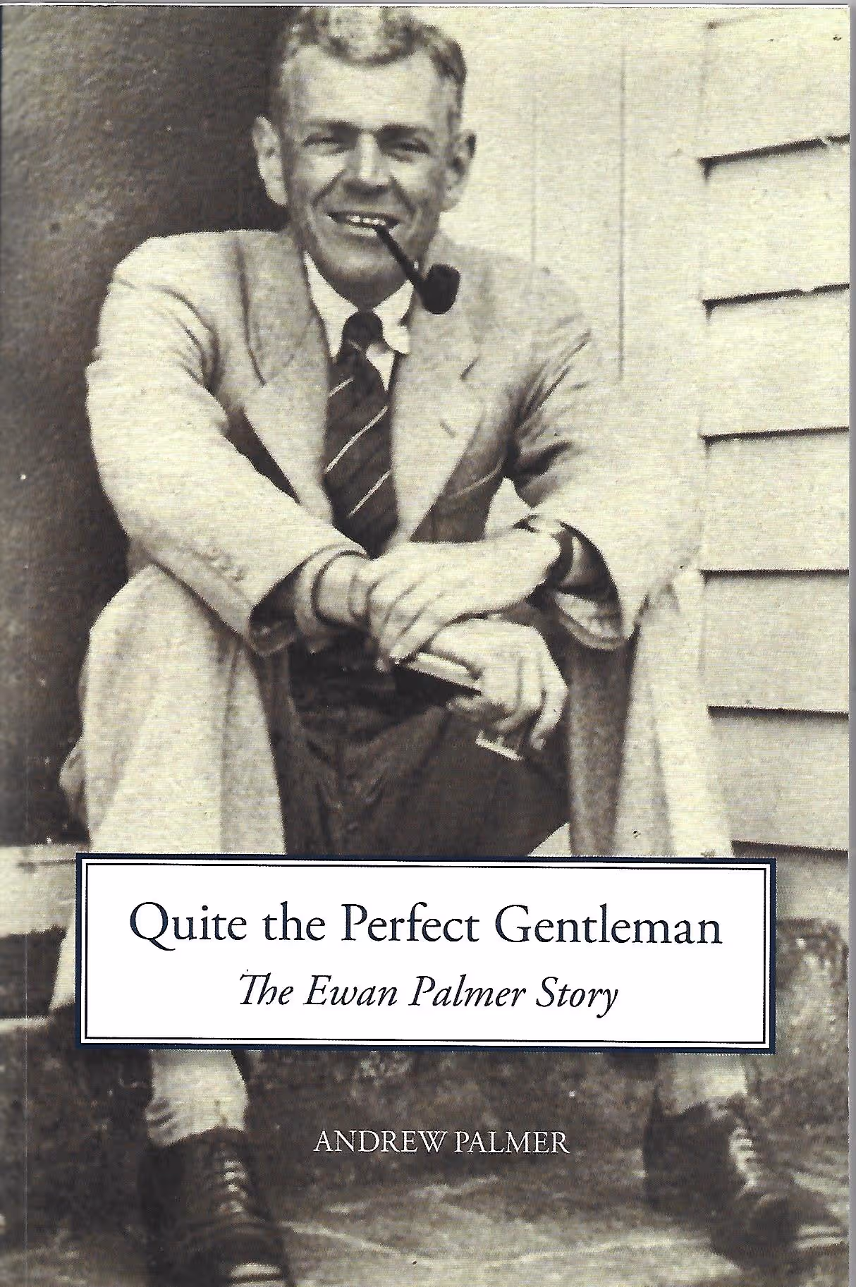 Quite the Perfect Gentleman, The Ewan Palmer Story