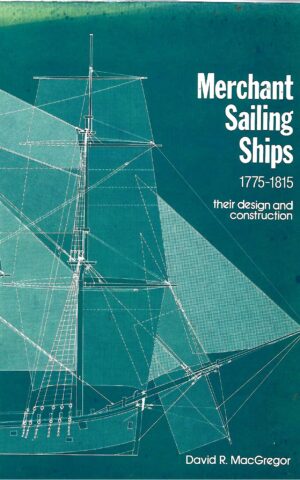 Merchant Sailing Ships 1775-1815, Their Design and Construction