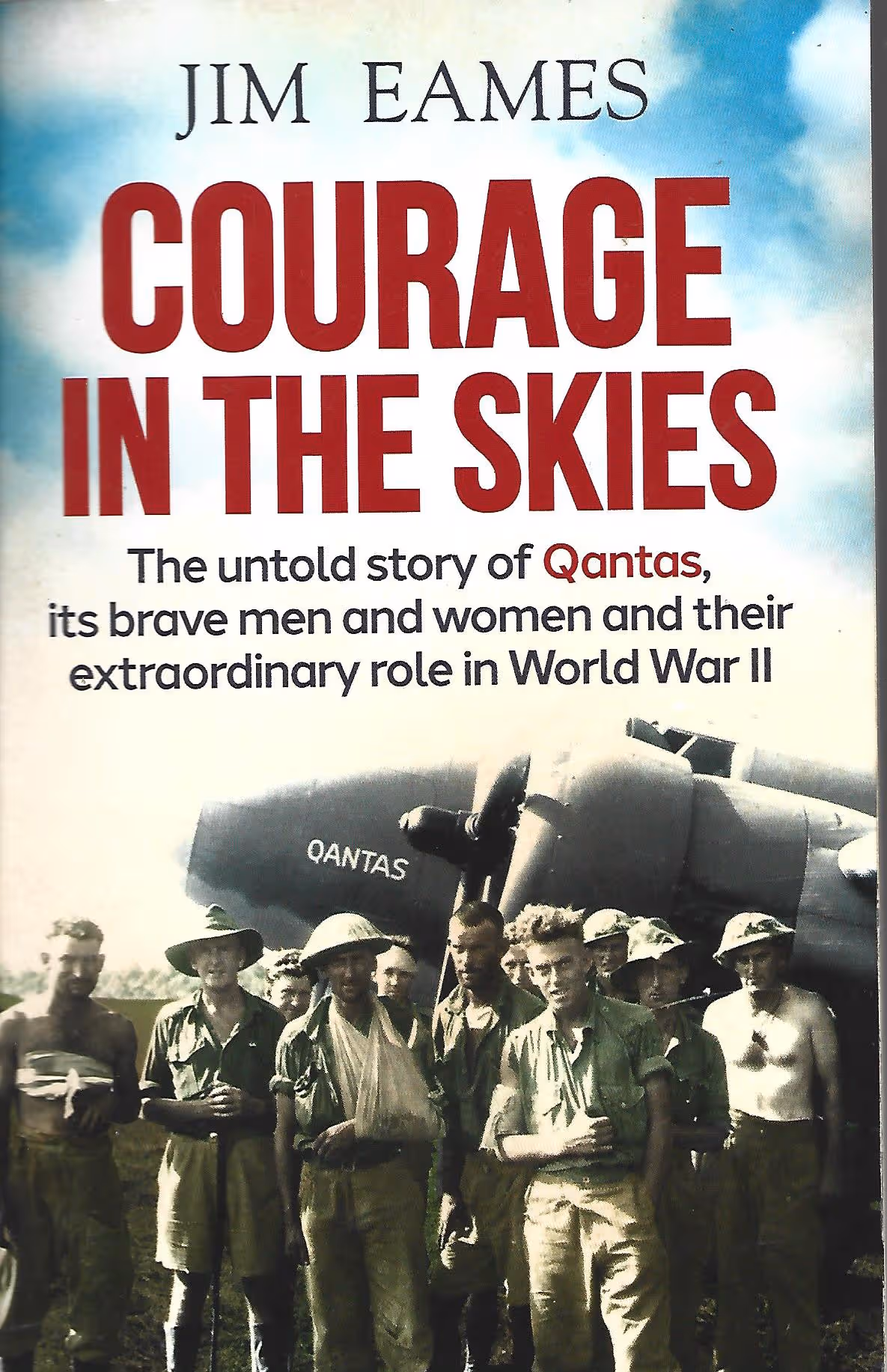 Courage in the Skies, The Untold Story of QANTAS, Its Brave Men and Women and Their Extraordinary Role in World War ll