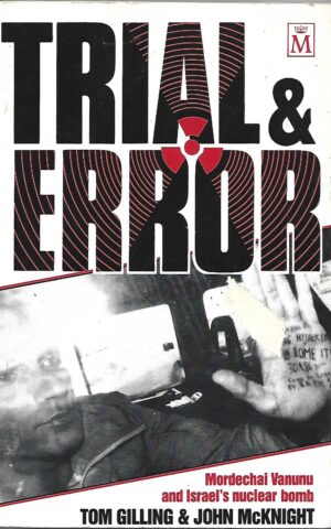 Trial & Error, Mordechai Vanunu and Israel's Nuclear Bomb