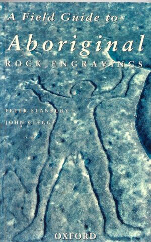 A Field Guide to Aboriginal Rock Engravings with Special Reference to Those Around Sydney